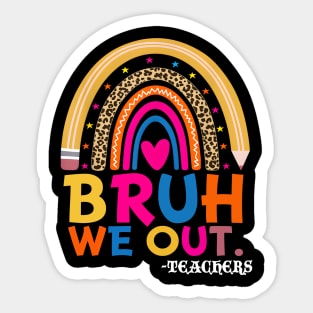 End Of School Year Teacher Summer Bruh We Out Funny Teachers Sticker